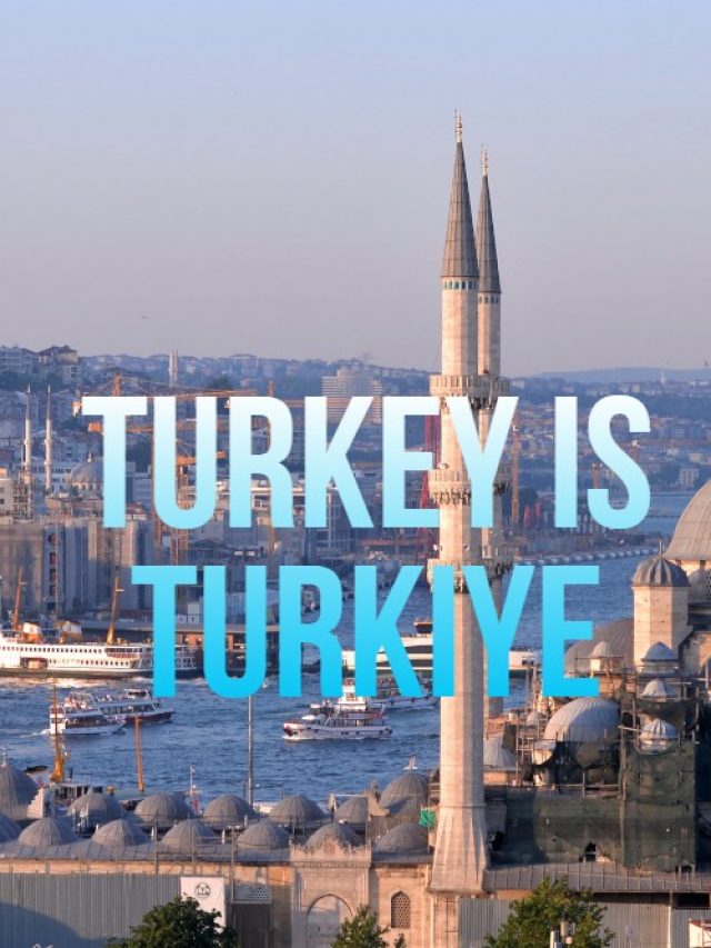 तुर्की अब ‘तुर्किये’ क्यों, नाम में क्या रखा है